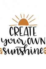 Create Your Own Sunshine, Sun, Motivational Free Svg File