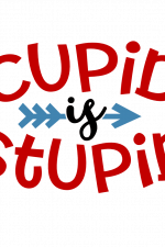 Cupid Is Stupid, Funny , Sarcasm Valentine's Day Free Svg File