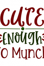 Cute Enough To Munch, Christmas Free Svg File