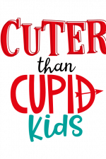 Cuter Than Cupid Kids, Funny, Valentine's Day Free Svg File