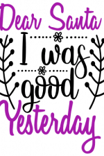 Dear Santa I Was Good Yesterday, Christmas Free Svg File