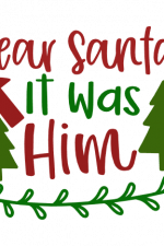 dear santa it was him, christmas free svg file