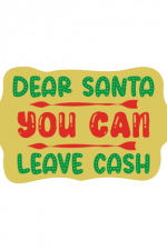 Dear Santa You Can Leave Cash, Funny, Christmas Free Svg File