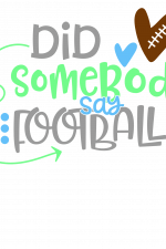 Did Somebody Say Football, Sport Free Svg File