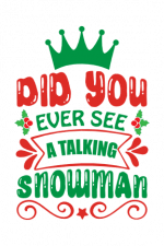 Did You Ever See A Talking Snowman, Funny, Christmas Free Svg File