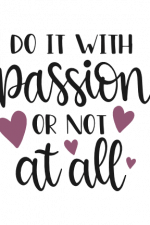 Do It With Passion Or Not At All, Motivational Free Svg File