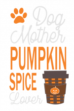 Dog Mother Pumpkin Spice Lover, Fall Free Svg File