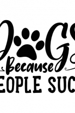 Dogs Because People Suck, Paw, Funny Dog Lover Free Svg File