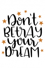 Don't Betray Your Dream, Stars, motivational Free Svg File