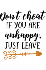 Don't Cheat If You Are Unhappy Just Leave, Inspirational Free Svg File