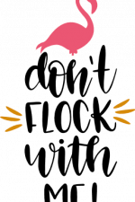 don't flock with me, funny flamingo free svg file