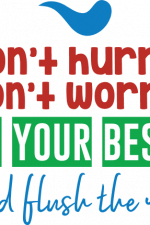 don't hurry don't worry do your best and flush the rest, toilet free svg file