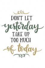 Don't Let Yesterday Take Up Too Much Of Today, Motivational Free Svg File