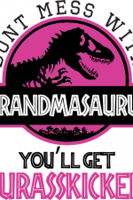 don't mess with grandmasaurus saurus you'll get jurasskicked, grandmother - free svg file for members