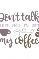 Don't Talk To Me until I've Had My Coffee, Coffee Lover, Coffee Cup Free Svg File