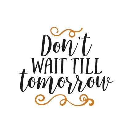 dont-wait-till-tomorrow-motivational-free-svg-file-SvgHeart.Com