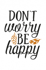 Don't Worry Be Happy, Leaves, Motivational Free Svg File