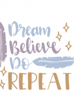 Dream Believe Do Repeat, Motivational Free Svg File