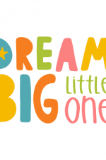 Dream Big Little One, Baby Free Svg File
