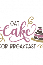 Eat Cake For Breakfast, Funny Free Svg File