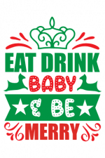 Eat Drink Baby And Be Merry, Christmas Free Svg File
