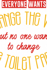 everyone wants to change the world but no one want to change the toilet paper, bathroom free svg file