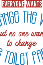 everyone wants to change the world but no one want to change the toilet paper, bathroom free svg file