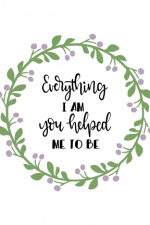 Everything I Am You Helped Me To Be, Positive Free Svg File