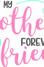 first my mother forever friend, mother's day free svg file