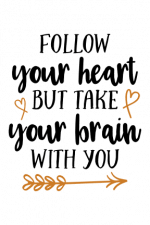 Follow Your Heart But Take Your Brain With You, Motivational Free Svg File