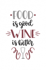 Food Is Good Wine Is Better, Funny Wine Lover Sayings Free Svg File