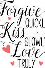 forgive quickly kiss slowly love truly, love saying free svg file