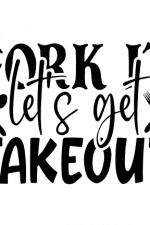 Fork It Let's Get Takeout, Dining Room SVg File