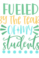 Fueled By The Tears Of My Students, Funny Teacher Free Svg File