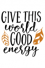 give this world good energy, motivational free svg file
