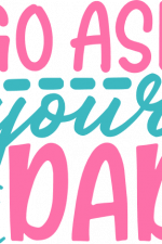 go ask your dad, funny mom free svg file