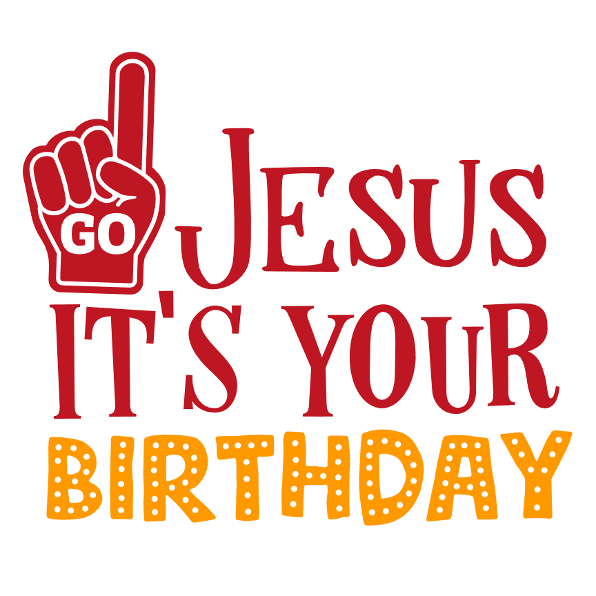 go-jesus-its-your-birthday-christmas-free-svg-file-SvgHeart.Com