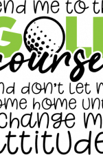 golf course and don't let me come home until i change my attitude, sport free svg file
