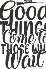 good things come to those who wait, hunting free svg file