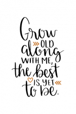 grow old along with me the best is yet to be, motivational free svg file