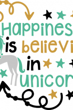 happiness is believing in unicorns, birthday free svg file