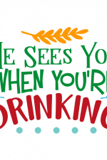 He Sees You When You're Drinking Free Svg File