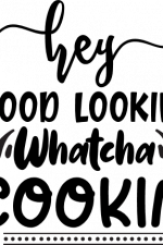 hey good lookin whatcha cookin, kitchen free svg file