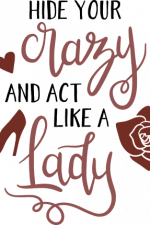 hide your crazy and act like a
lady, girly t-shirt design free svg file