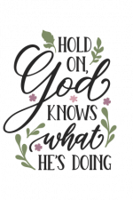 Hold On God Knows What He's Doing, Religious Free Svg File