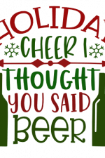 Holiday Cheer I Thought You Said Beer, Christmas Free Svg File