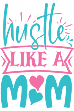 Hustle Like A Mom, Mother Life Free Svg File