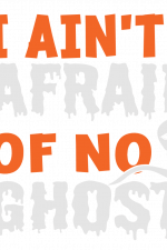 I Ain't Afraid Of No Ghost, Halloween Free Svg File