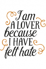 i am a lover because i have felt hate, motivational free svg file
