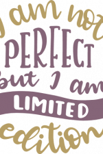 i am not perfect but i am limited
edition, positive free svg file